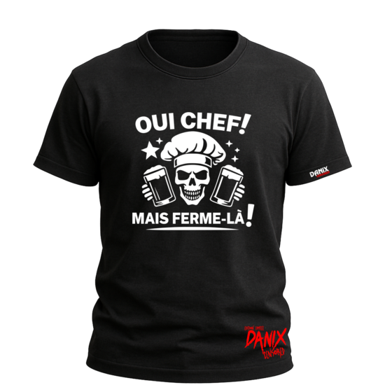 Tshirt OUI CHEF! Mais ferme-là! [DANIX CENSORED]